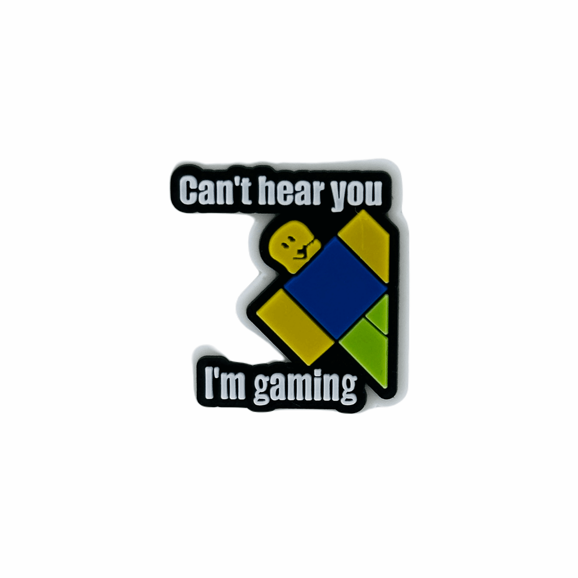 Gaming - Roblox - Can't Hear You I'm Gaming Shoe Charm