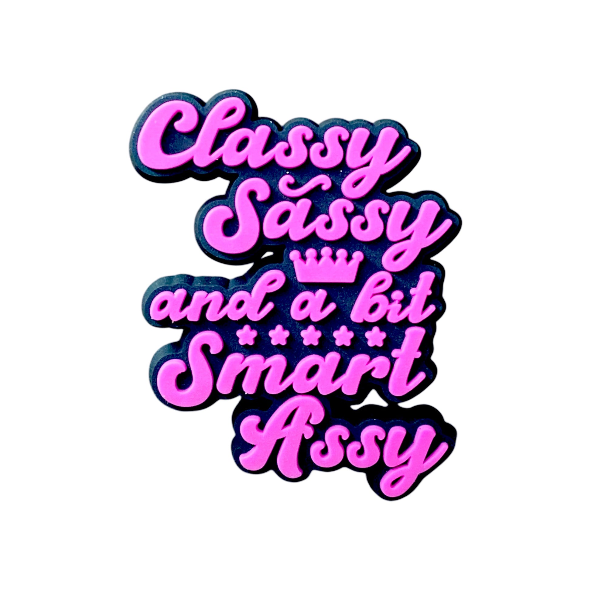 Funny Quotes - Classy Sassy and a bit Smart Assy Shoe Charm