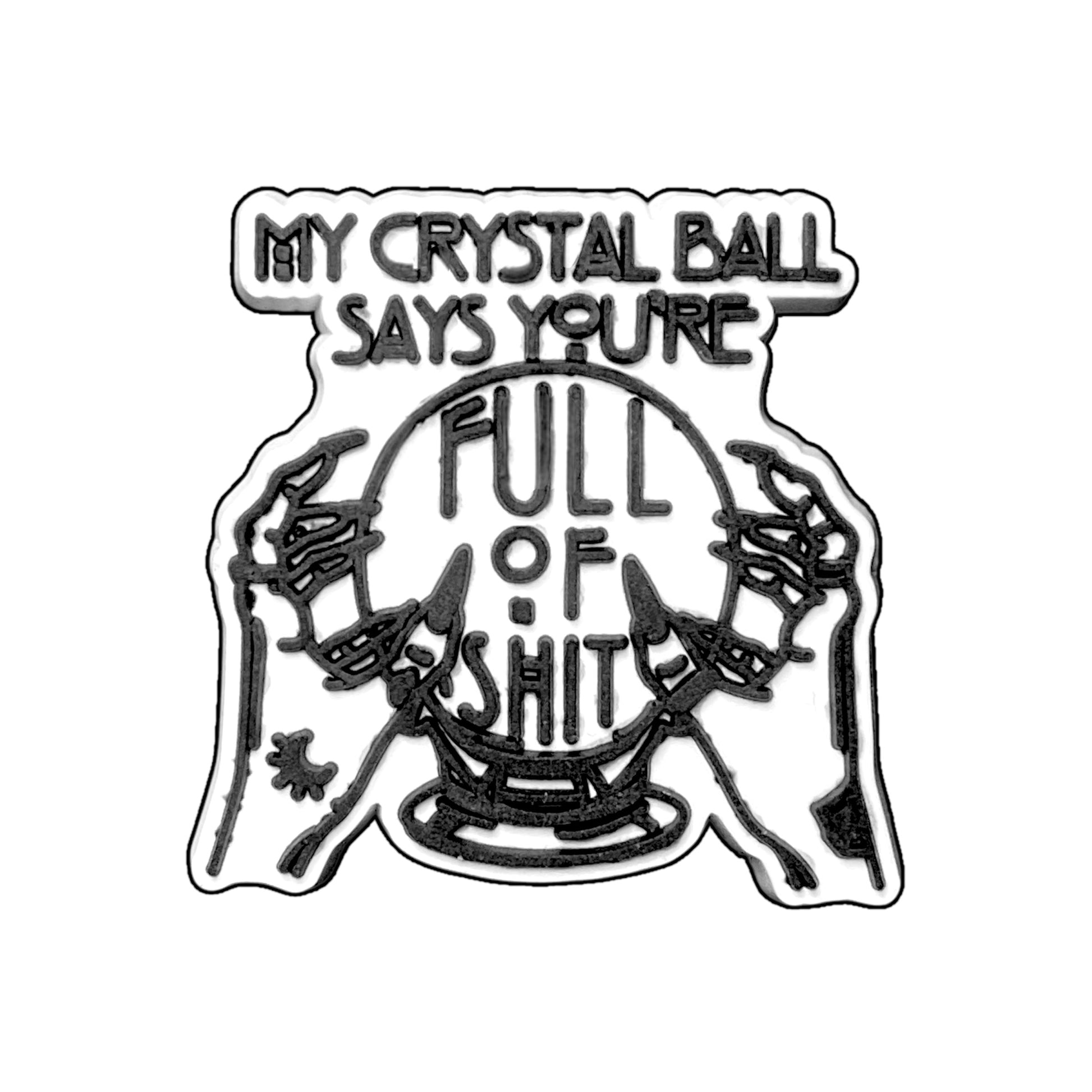 Funny Quotes - My Crystal Ball Says You're Full Of Shit Shoe Charm